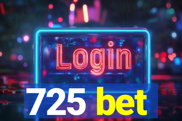 725 bet